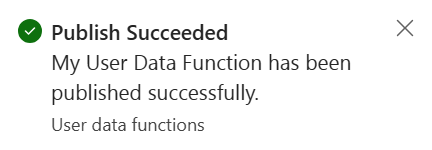 A banner that confirms the User Data Function published successfully.